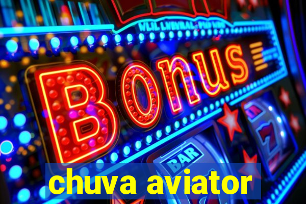 chuva aviator